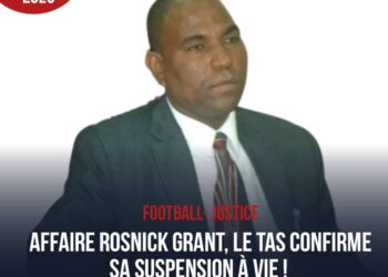 FOOTBALL – JUSTICE : LE TAS CONFIRME LA SUSPENSION À VIE DE ROSNICK GRANT !