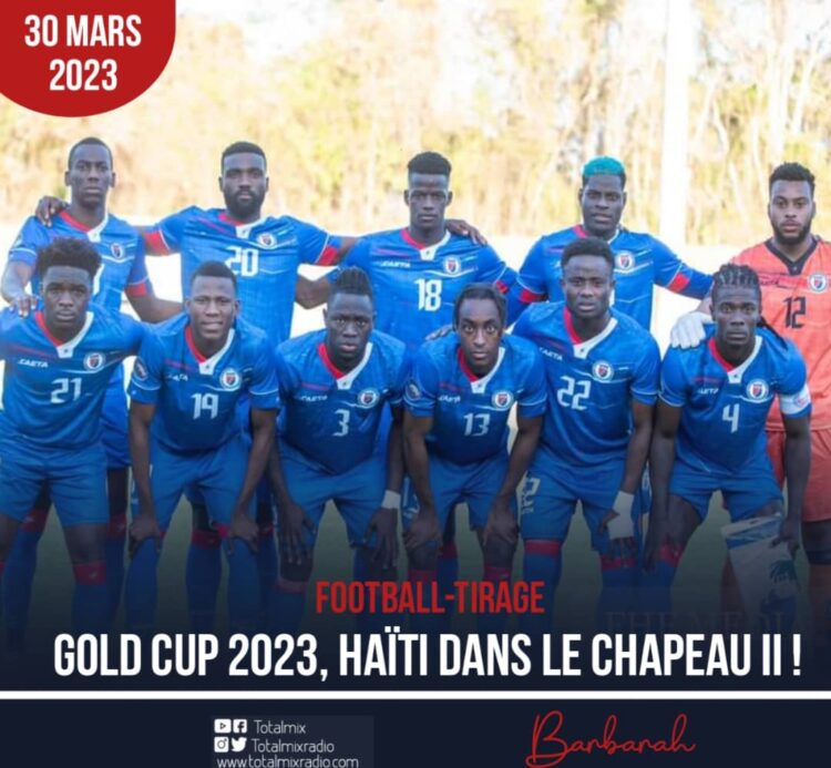 FOOTBALL : GOLD CUP 2023, HAÏTI DANS LE CHAPEAU II !