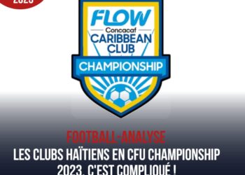FOOTBALL- ANALYSE : LES CLUBS HAïTIENS DISPUTERONT-ILS L‘ÉDITION 2023 DU CFU CHAMPIONSHIP ?