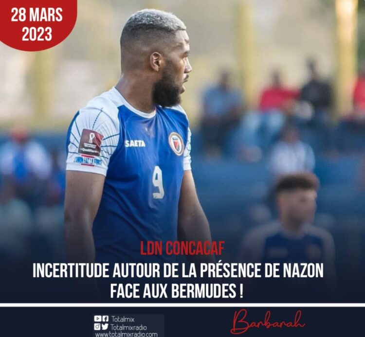 LDN CONCACAF : INCERTITUDE AUTOUR DE LA PRÉSENCE DE NAZON FACE AUX BERMUDES !