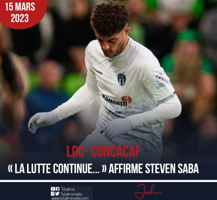 LDC DE LA CONCACAF : STEVEN SABA A PARLÉ APRÈS L’EXPLOIT DE SES COÉQUIPIERS
