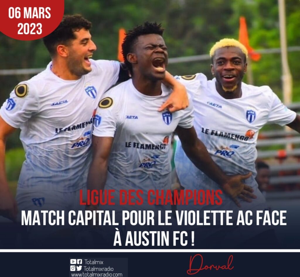 LDC DE LA CONCACAF : LE VIOLETTE ATHLETIC CLUB VA DÉFIER L'AUSTIN FC DEMAIN  SOIR • Totalmix Radio