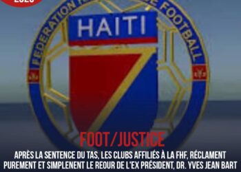 FOOT – JUSTICE / FHF : QUAND LES CLUBS HAÏTIENS RÉCLAMENT LE RETOUR DE DAOU APRÈS LE VERDICT DU TAS