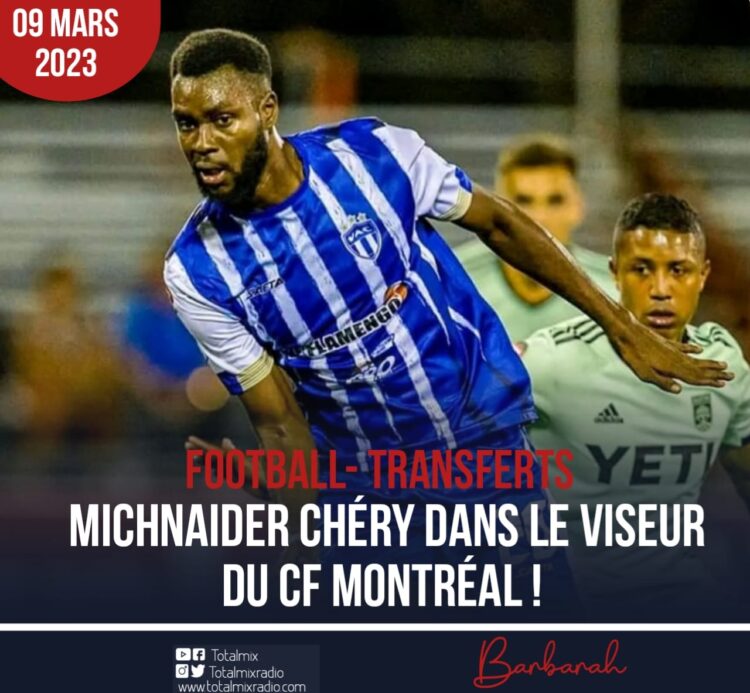 FOOTBALL- TRANSFERTS : MICHNAIDER CHÉRY DANS LE VISEUR D’UN CLUB DE LA MLS !
