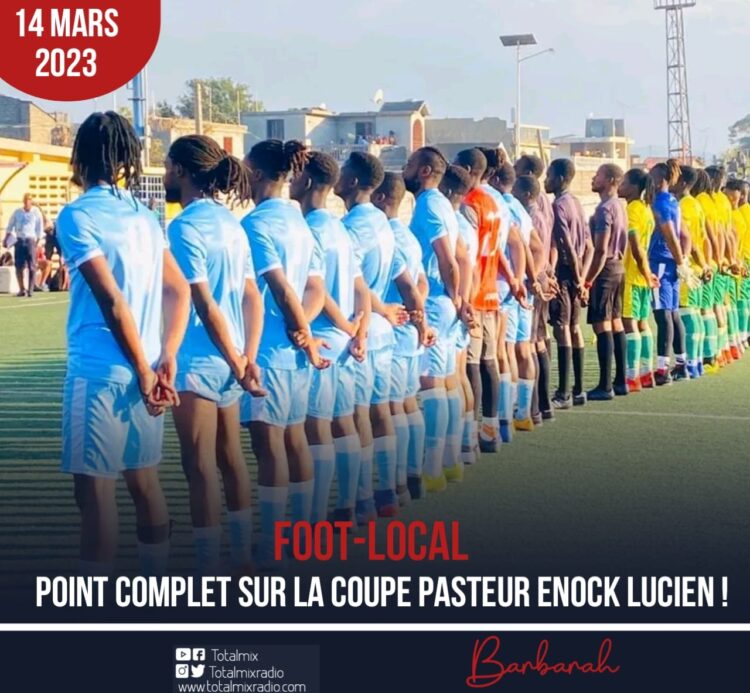 FOOTBALL : POINT COMPLET SUR LA COUPE PASTEUR ENOCK LUCIEN !