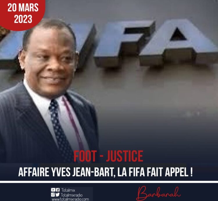 FOOT – JUSTICE : AFFAIRE YVES JEAN-BART, LA FIFA FAIT APPEL !
