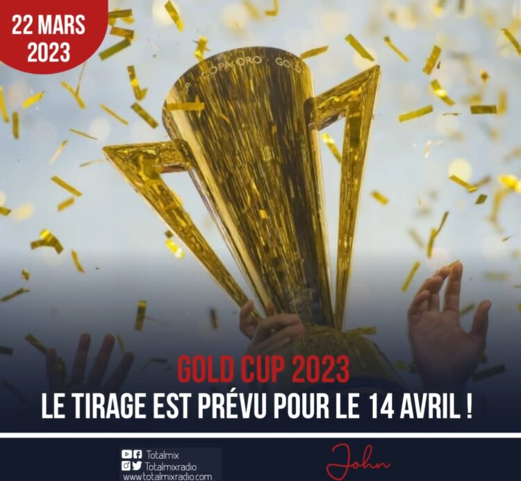 GOLD CUP 2023 : 14 AVRIL, RETENEZ CETTE DATE !