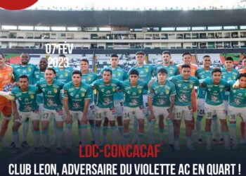 LDC CONCACAF : CLUB LEON, ADVERSAIRE DU VIOLETTE AC EN QUART !