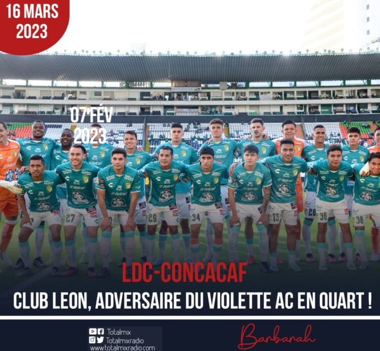 LDC CONCACAF : CLUB LEON, ADVERSAIRE DU VIOLETTE AC EN QUART !
