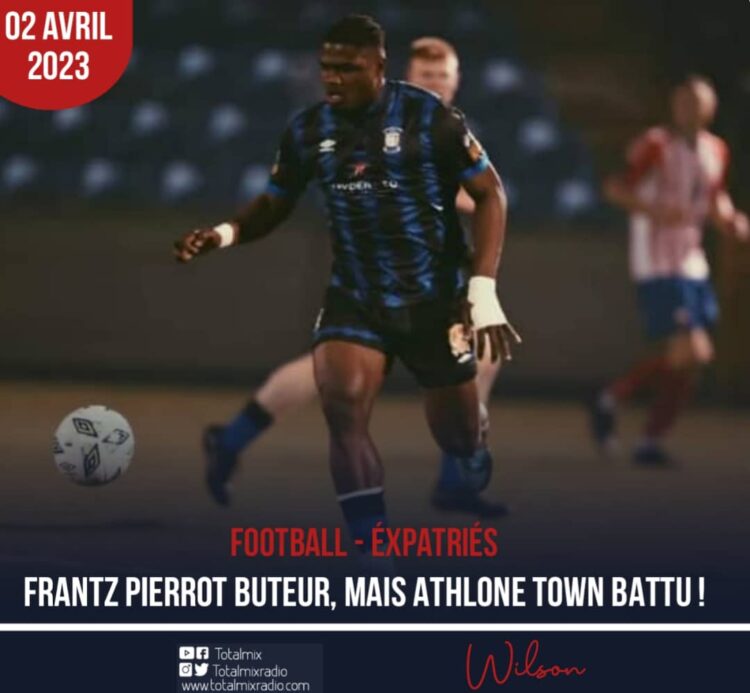 FOOTBALL : FRANTZ PIERROT BUTEUR, MAIS ATHLONE TOWN BATTU !