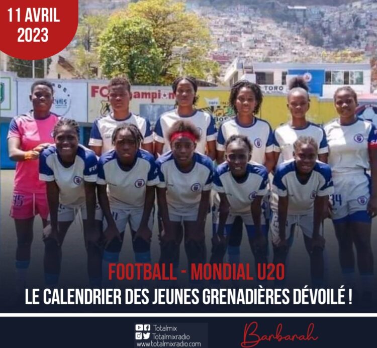 FOOTBALL – MONDIAL U20 : LE CALENDRIER DES JEUNES GRENADIÈRES DÉVOILÉ !