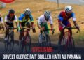 CYCLISME : ODVELT CLERGÉ FAIT BRILLER HAÏTI AU PANAMA