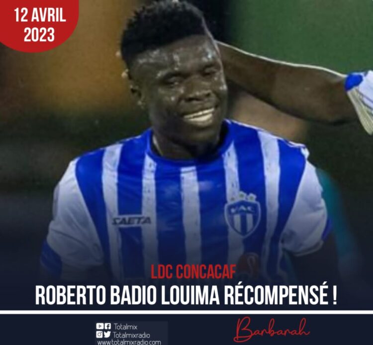 LDC CONCACAF : ROBERTO BADIO LOUIMA RÉCOMPENSÉ !