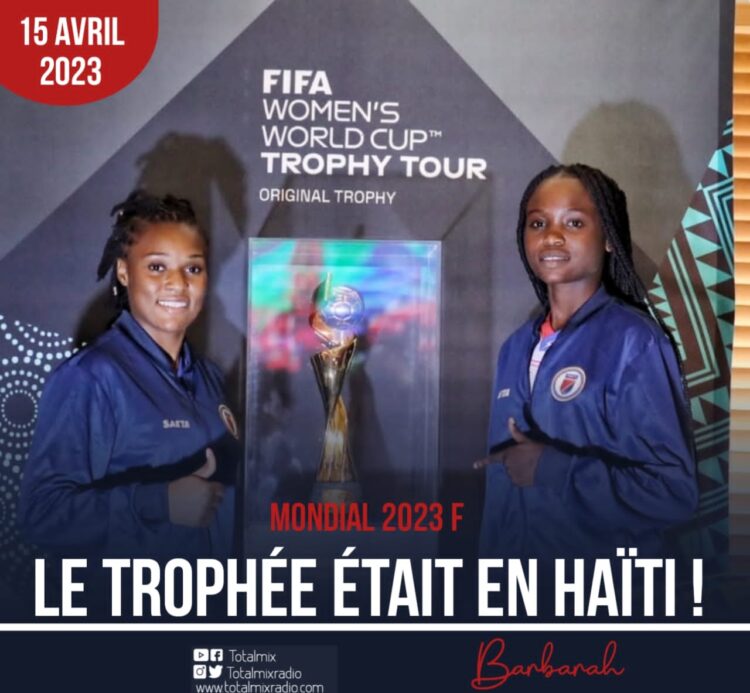MONDIAL 2023 F : LE TROPHÉE ÉTAIT EN HAÏTI !