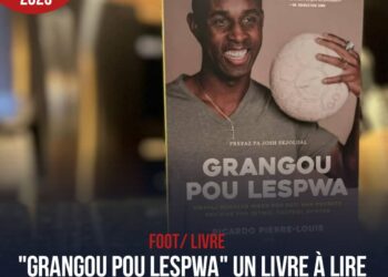 FOOT / LA DÉCOUVERTE DE RICARDO PIERRE-LOUIS À TRAVERS SON LIVRE INTITULÉ « GRANGOU POU LESPWA »