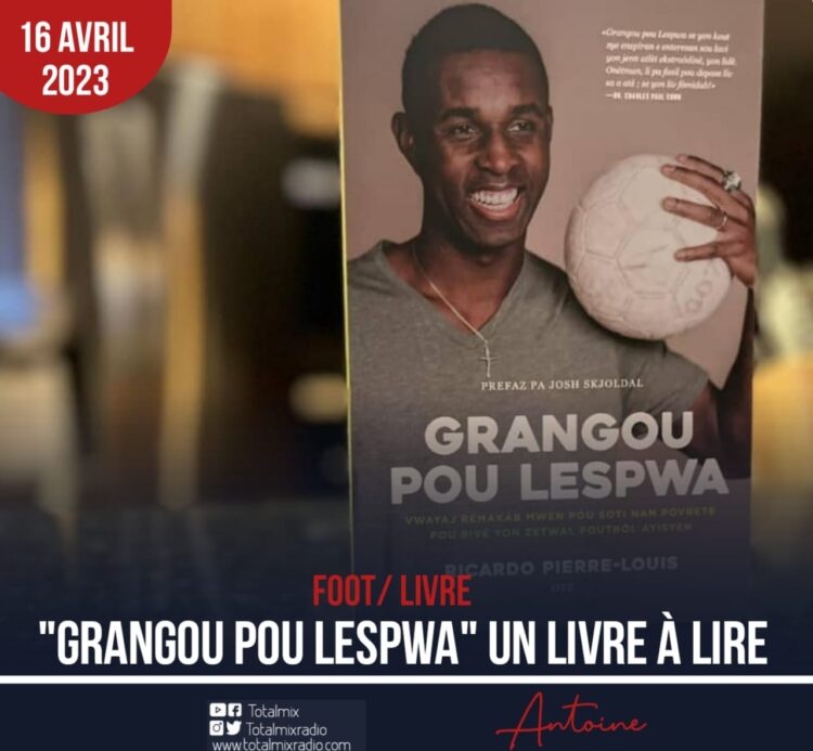 FOOT / LA DÉCOUVERTE DE RICARDO PIERRE-LOUIS À TRAVERS SON LIVRE INTITULÉ “GRANGOU POU LESPWA”