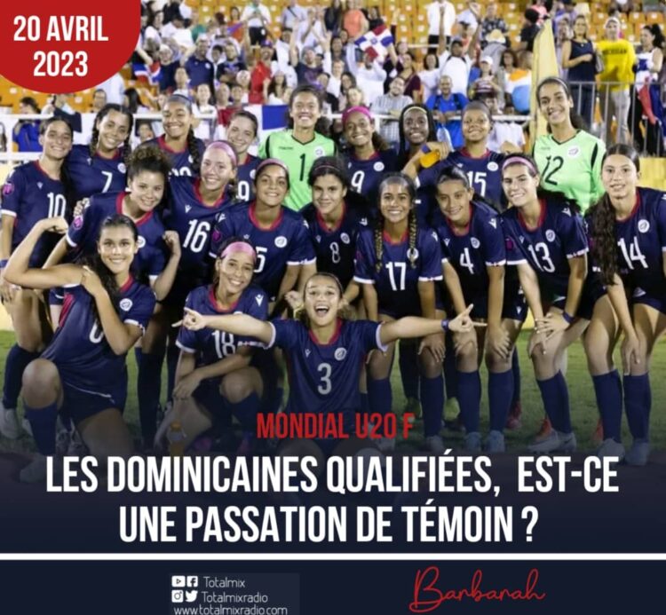 MONDIAL U20 F : LES DOMINICAINES QUALIFIÉES, PEUT-ON PARLER DE PASSATION DE TÉMOIN ?