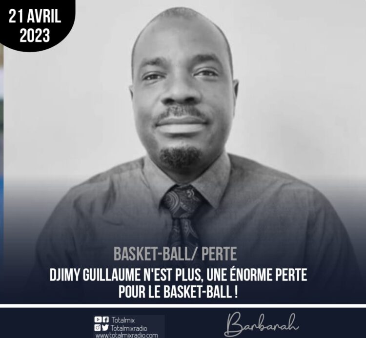 DJIMY GUILLAUME N’EST PLUS, UNE ÉNORME PERTE POUR LE BASKET-BALL !