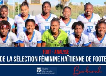 FOOT – ANALYSE : QUID DE LA SÉLECTION FÉMININE HAÏTIENNE DE FOOTBALL