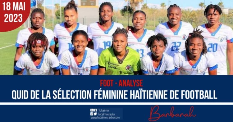 FOOT – ANALYSE : QUID DE LA SÉLECTION FÉMININE HAÏTIENNE DE FOOTBALL