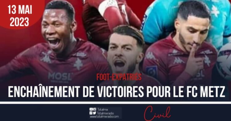 FOOT- EXPATRIÉS: PRÉCIEUSE VICTOIRE DU FC METZ DE DANLEY JEAN JACQUES