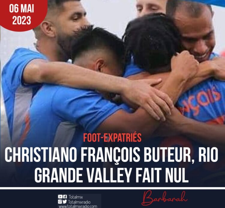 FOOTBALL : CHRISTIANO FRANÇOIS BUTEUR, RIO GRANDE VALLEY FAIT NUL