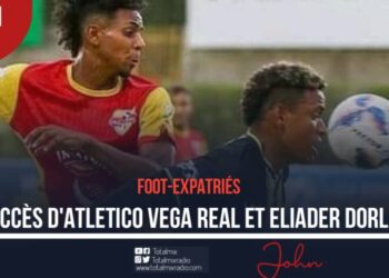 FOOT-EXPATRIÉS : INSUCCÈS D’ATLETICO VEGA REAL ET ELIADER DORLUS