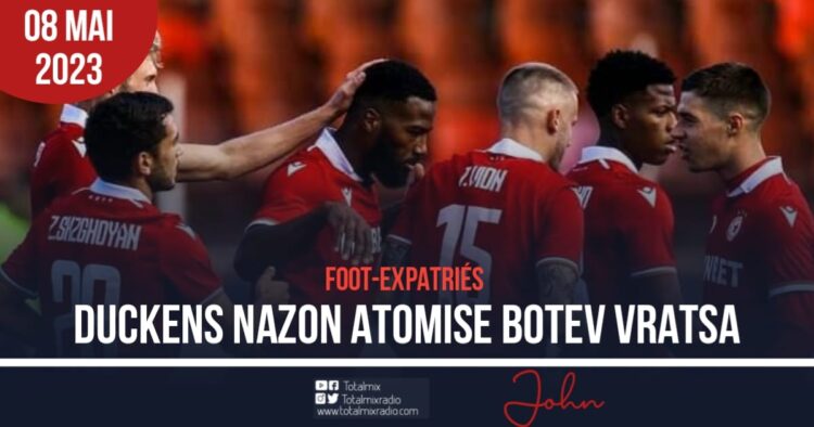 FOOT-EXPATRIÉS : GRANDE CONTRIBUTION DE DUCKENS NAZON AU SUCCÈS DU CSKA SOFIA !