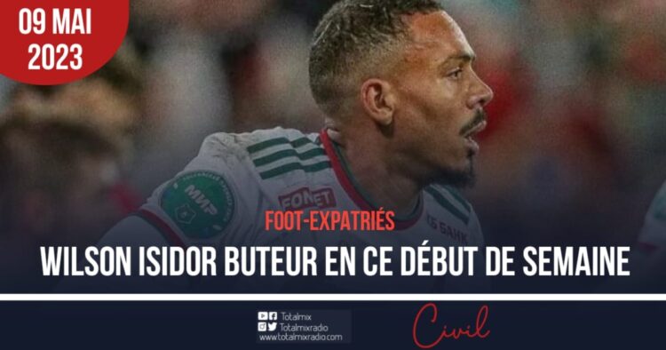 FOOT-EXPATRIÉS : WILSON ISIDOR BUTEUR EN CE DÉBUT DE SEMAINE !