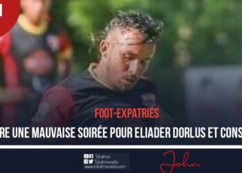 FOOT-EXPATRIÉS : ENCORE UNE MAUVAISE SOIRÉE POUR ELIADER DORLUS ET CONSORTS