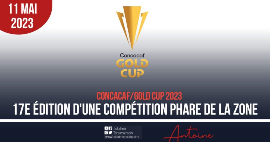 GOLD CUP 2023 LE CANADA ET LES USA, PAYS HÔTES DE LA COMPÉTITION