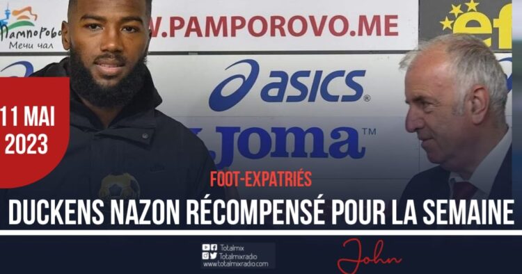 FOOT-EXPATRIÉS : DUCKENS NAZON RÉCOMPENSÉ POUR LA SEMAINE !