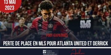 FOOT-EXPATRIÉS : CHUTE D&rsquo;ATLANTA UNITED ET DERRICK AU CLASSEMENT