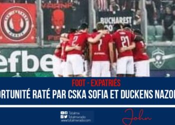 FOOT-EXPATRIÉS : CSKA SOFIA ET DUCKENS NAZON N&rsquo;ONT PAS ARRIVÉ À SE HISSER EN PREMIÈRE POSITION