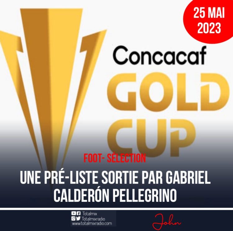 GOLD CUP 2023 : UNE PRÉLISTE DE 35 JOUEURS DÉVOILÉE