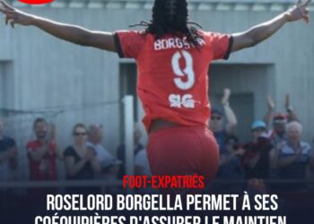 FOOT-EXPATRIÉS : ROSELORD BORGELLA PERMET À SES COÉQUIPIÈRES D&rsquo;ASSURER LE MAINTIEN