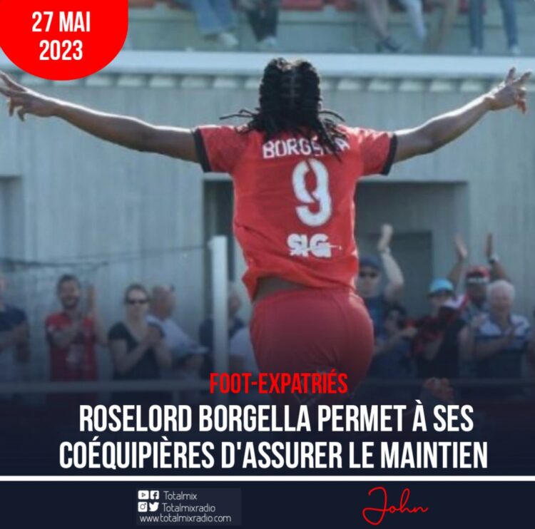 FOOT-EXPATRIÉS : ROSELORD BORGELLA PERMET À SES COÉQUIPIÈRES D’ASSURER LE MAINTIEN