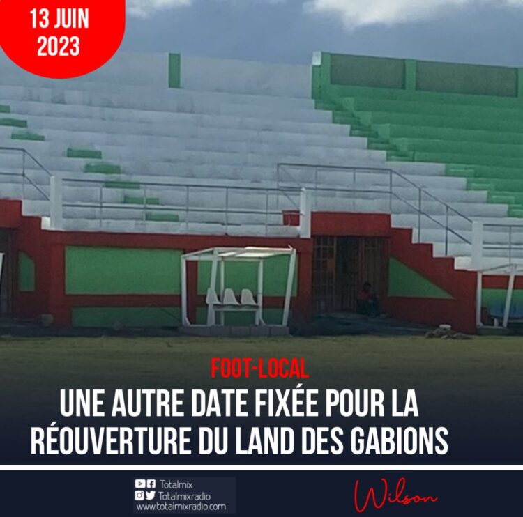 FOOT-LOCAL : NOUVELLE DATE DE RÉOUVERTURE DU LAND DES GABIONS CONNUE