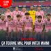 FOOT-EXPATRIÉS: ÇA TOURNE MAL POUR INTER MIAMI