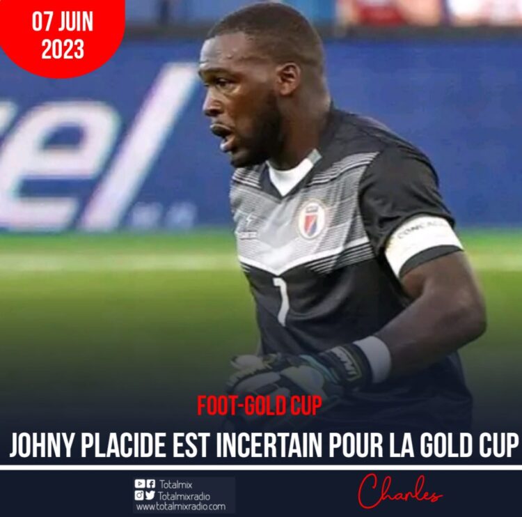 FOOTBALL: JOHNY PLACIDE INCERTAIN POUR LA GOLD CUP