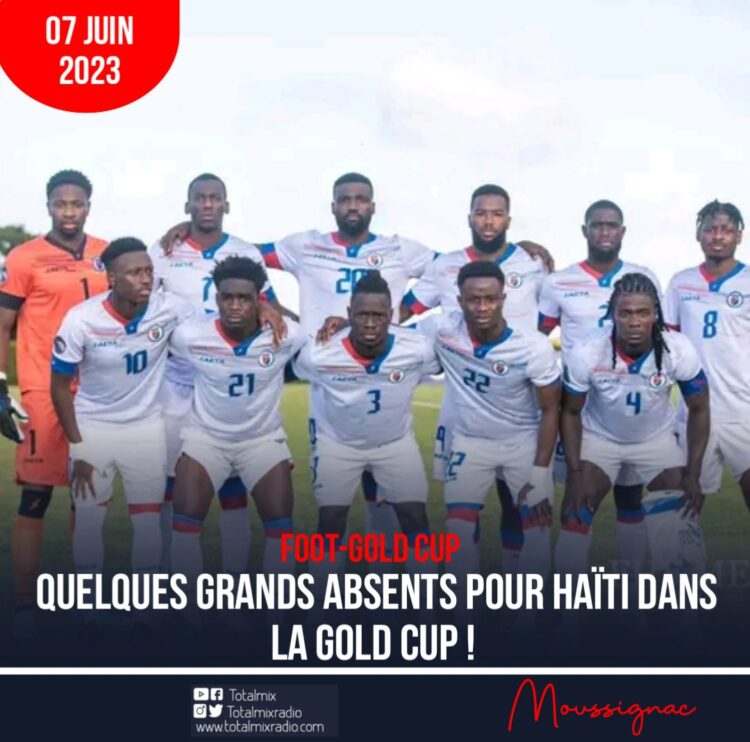 FOOT- GOLD CUP : QUELQUES GRANDS ABSENTS POUR HAÏTI !