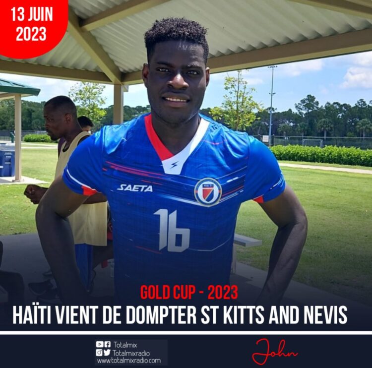 GOLD CUP 2023 / MATCH DE PRÉPARATION : HAÏTI VICTORIEUSE FACE À ST KITTS AND NEVIS