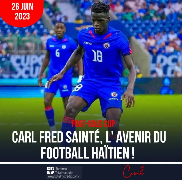 FOOT-GOLD CUP : CARL FRED SAINTHÉ, L’AVENIR DU FOOTBALL HAÏTIEN !