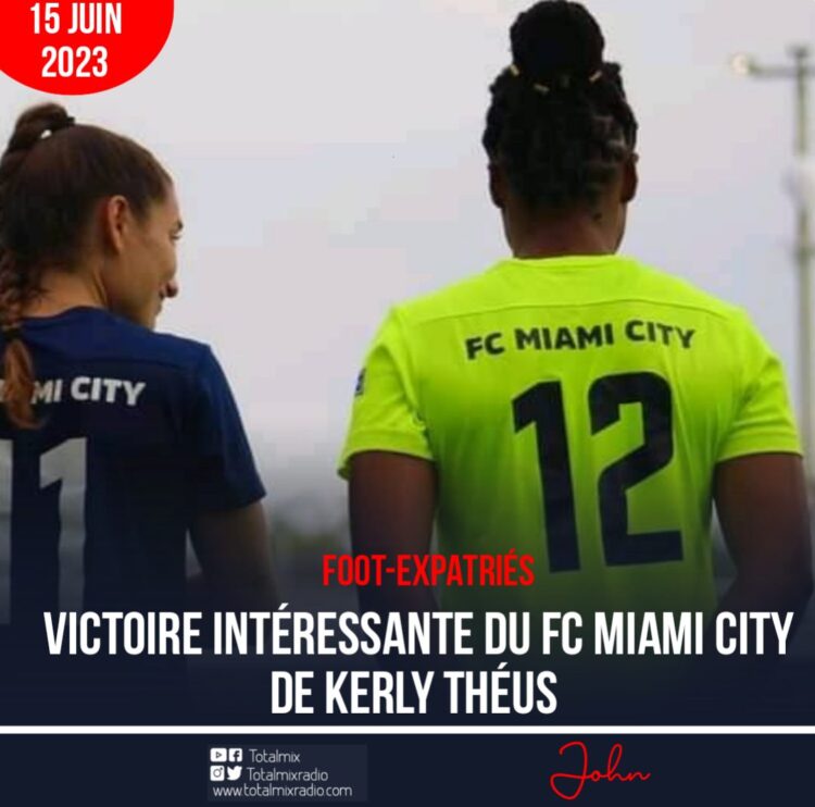 FOOT-EXPATRIÉES : FC MIAMI CITY ET KERLY THÉUS DE RETOUR EN PREMIÈRE POSITION