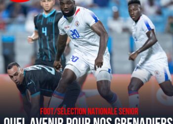 FOOT/SÉLECTION : FAUT-IL ÉVOQUER UNE FIN DE CYCLE POUR L’ÉQUIPE HAÏTIENNE ?