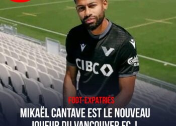 FOOT – EXPATRIÉS : MIKAËL CANTAVE, NOUVEAU JOUEUR DU VANCOUVER FC !