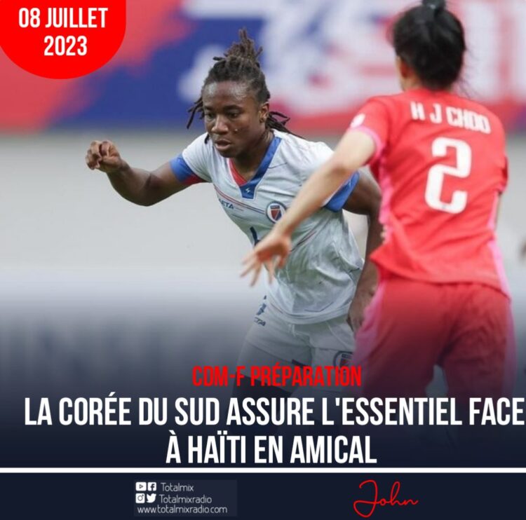 CDM-F PRÉPARATION : NÉRILIA BUTEUSE, HAÏTI S’INCLINE FACE À LA CORÉE DU SUD