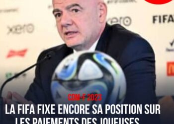 CDM-F 2023 : PAIEMENTS DIRECTEMENT AUX JOUEUSES, AUCUNE GARANTIE PAR LA FIFA