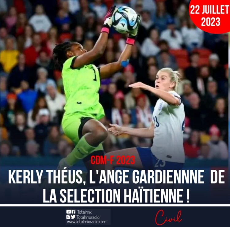 CDM-F 2023 : KERLY THÉUS, L’ANGE GARDIENNNE DE LA SÉLECTION HAÏTIENNE !