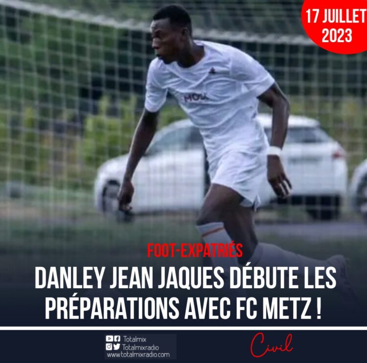 FOOT-EXPATRIÉS : DANLEY JEAN JAQUES DÉBUTE LES PRÉPARATIONS AVEC LE FC METZ !